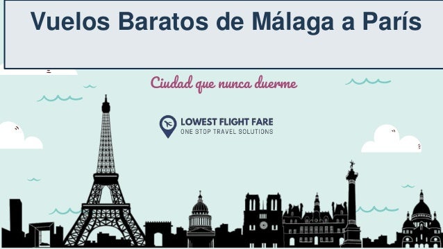 Ciudad que nunca duerme
Vuelos Baratos de Málaga a París
 