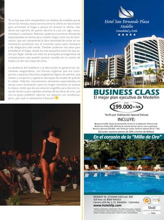 Ya no hay que sufrir antojándote con diseños de muebles que se
ven en las revistas, basta con encontrar lo último en decoración
para armonizar el hogar y pensar en renovar la oficina, sólo
darse ese capricho de querer decorar la casa con algo nuevo,
novedoso y exclusivo. Además, podemos encontrar almacenes
especializados en temas para nuestro hogar como los de ilumi-
nación, que ven obviamente la clara necesidad de incluir en sus
inventarios productos con el conocido (poco pero necesario
y de obligación) sello verde. También podemos ver sitios para
embellecer el hogar, desde los más pequeños hasta los que es-
tán por llegar, donde son ellos los principales protagonistas de
composiciones que pueden parecer sacadas de un cuento de
hadas y le dan ese toque de único.

La tendencia del mobiliario y la decoración en general son cla-
ramente vanguardistas, con formas orgánicas que nos trans-
portan a espacios futuristas acogedores dignos de admirar, que
invitan a compartir y a generar ese toque de envidia de quienes
lo visiten. Además, encontramos almacenes especializados en
temas como iluminación, pero en ningún momento se excluye
lo clásico, estilo que da una solución magnífica para decorar ca-
sas de recreo o para aquellos amantes de las obras de arte, que
con su gusto prefieren adornar sus espacios con tendencias,
pero, ¿por qué no atrevernos a fusionar?




                                                                    37
 