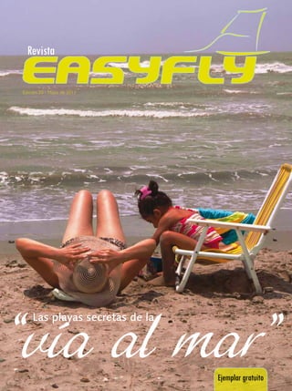 Revista

Edición 20 - Mayo de 2011




“vía al mar”
    Las playas secretas de la




                                Ejemplar gratuito
 