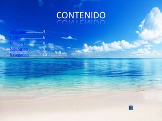 CONTENIDO
Definicion………………4
Trafico……………………6
Minimos………………..8
Separacion…………….9
Navegacion……………10
 