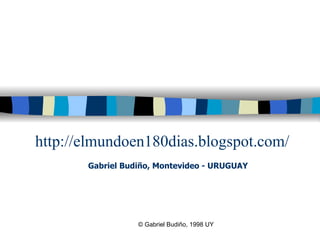 http://elmundoen180dias.blogspot.com/ Copyright, 1996 © Dale Carnegie & Associates, Inc. Gabriel Budiño, Montevideo - URUG...