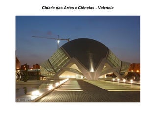 Cidade das Artes e Ciências - Valencia
 