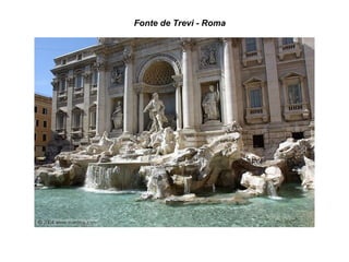 Fonte de Trevi - Roma
 