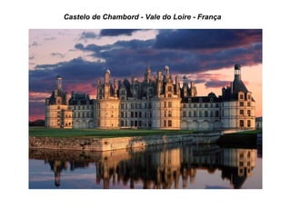 Castelo de Chambord - Vale do Loire - França
 