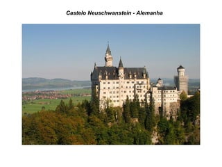 Castelo Neuschwanstein - Alemanha
 