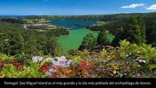 Portugal: Sao Miguel Island es el más grande y la isla más poblada del archipiélago de Azores
 