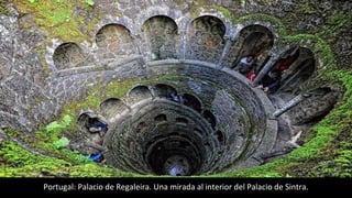 Portugal: Palacio de Regaleira. Una mirada al interior del Palacio de Sintra.
 