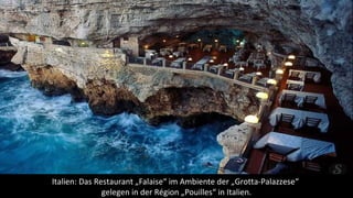 Italien: Das Restaurant „Falaise“ im Ambiente der „Grotta-Palazzese“
gelegen in der Région „Pouilles“ in Italien.
 