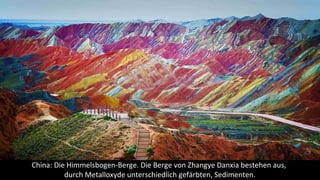 China: Die Himmelsbogen-Berge. Die Berge von Zhangye Danxia bestehen aus,
durch Metalloxyde unterschiedlich gefärbten, Sedimenten.
 