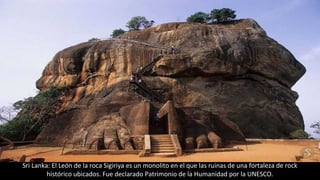 Sri Lanka: El León de la roca Sigiriya es un monolito en el que las ruinas de una fortaleza de rock
histórico ubicados. Fue declarado Patrimonio de la Humanidad por la UNESCO.
 