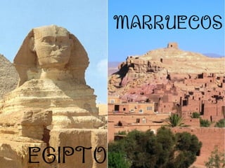 EGIPTO
MARRUECOS
 