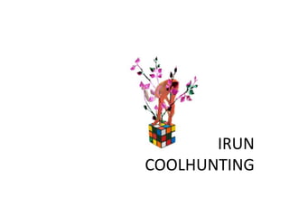 IRUN
COOLHUNTING
 