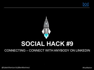 www.bestppt.com
SOCIAL HACK #9
CONNECTING – CONNECT WITH ANYBODY ON LINKEDIN
@GabeVillamizar & @BenMartinezJ #VueNation
 