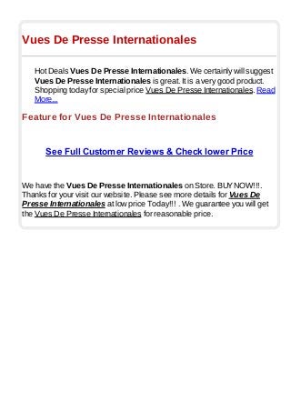 Vues De Presse Internationales
Hot Deals Vues De Presse Internationales. We certainly will suggest
Vues De Presse Internationales is great. It is a very good product.
Shopping today for special price Vues De Presse Internationales. Read
More...
Feature for Vues De Presse Internationales
See Full Customer Reviews & Check lower Price
We have the Vues De Presse Internationales on Store. BUYNOW!!!.
Thanks for your visit our website. Please see more details for Vues De
Presse Internationales at low price Today!!! . We guarantee you will get
the Vues De Presse Internationales for reasonable price.
 