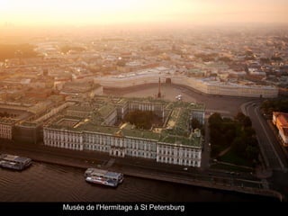 Musée de l'Hermitage à St Petersburg
 