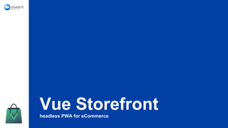 Vue Storefrontheadless PWA for eCommerce
 