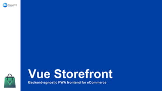 Vue StorefrontBackend-agnostic PWA frontend for eCommerce
 