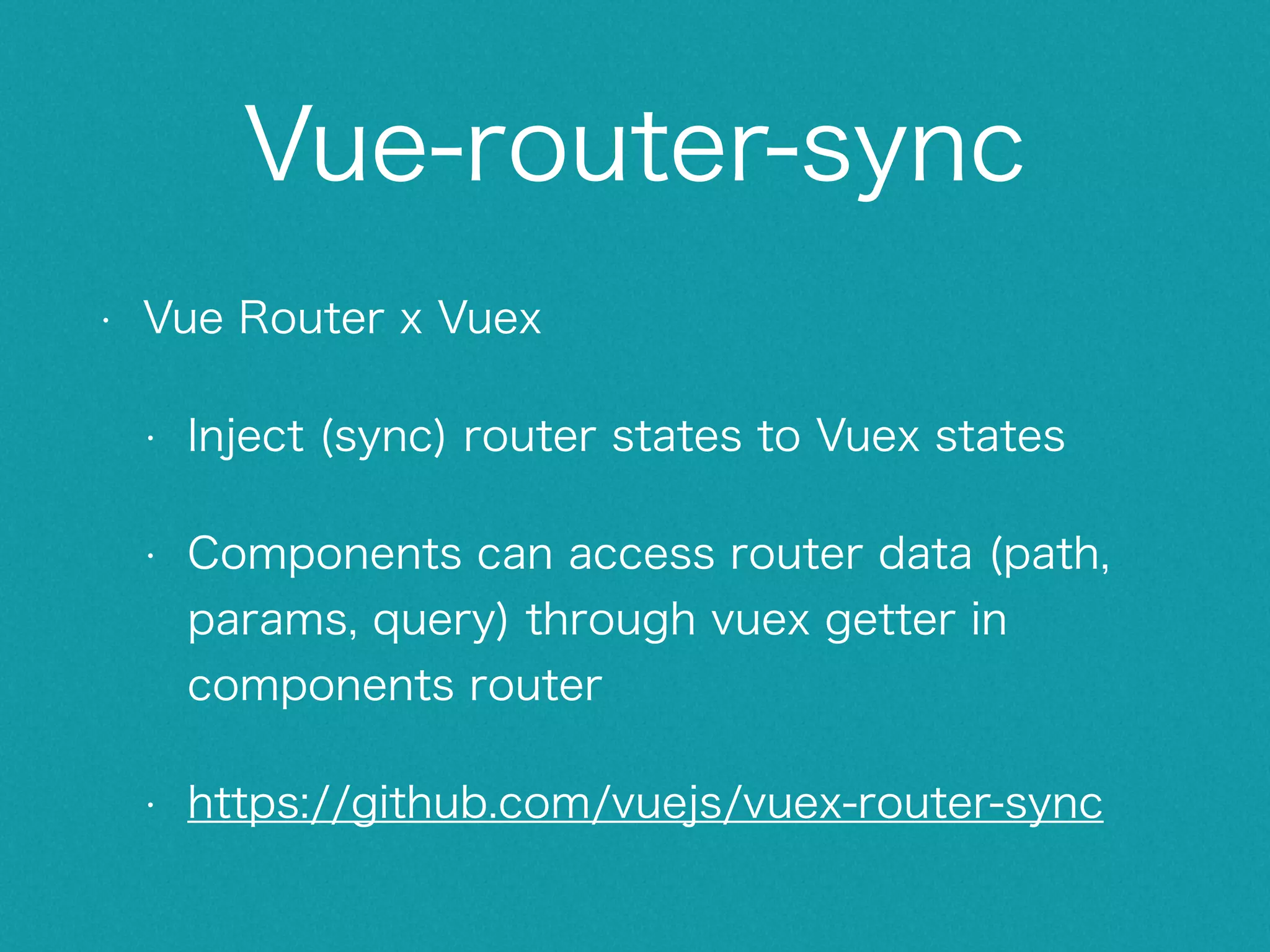 Vuex • Official redux inspired flux framework for Vue.js • Vuex is more fit for Vue.js with efficient reactive system such as data reactive rendering & components systems 
