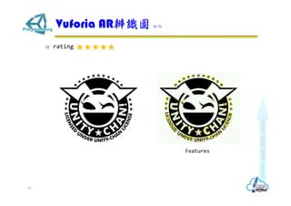 ? rating
Vuforia ARRD 6/6
10
Features
 