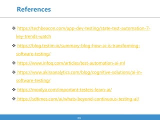 30
References
 https://techbeacon.com/app-dev-testing/state-test-automation-7-
key-trends-watch
 https://blog.testim.io/...
