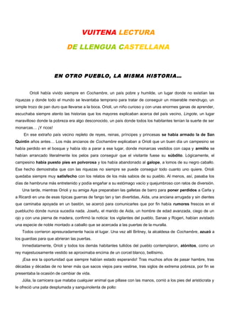VUITENA LECTURA
DE LLENGUA CASTELLANA
EN OTRO PUEBLO, LA MISMA HISTORIA…
Orioli había vivido siempre en Cochambre, un país...