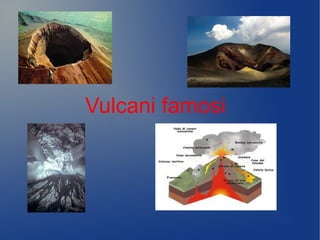 Vulcani famosi
 