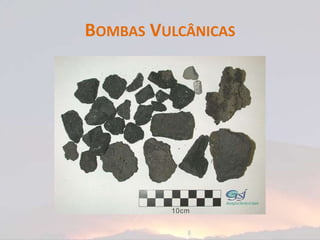 BOMBAS VULCÂNICAS
 