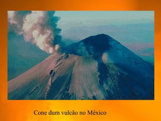Cone dum vulcão no México
 