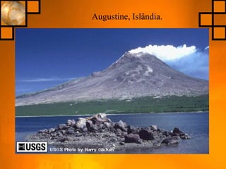 Augustine, Islândia.
 