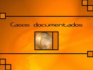 Casos documentados
 