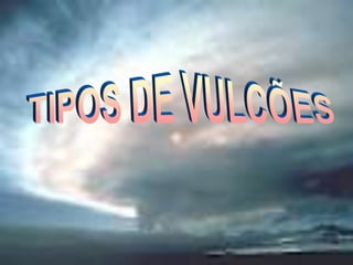 Explicar a estrutura de um vulcão.