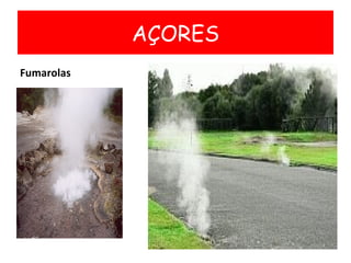 <ul><li>Fumarolas </li></ul>AÇORES 