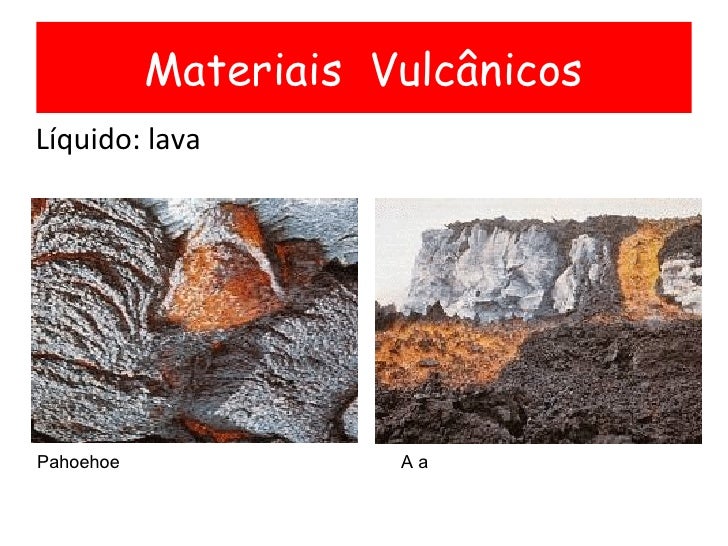 Resultado de imagem para materiais vulcanicos liquidos