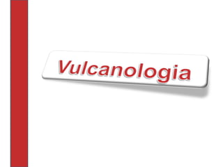 Vulcanismo I