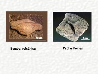 Bomba vulcânica Pedra Pomes 