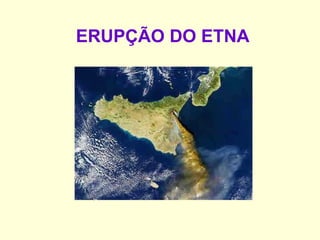 ERUPÇÃO DO ETNA 