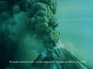 Erupção explosiva do  vulcão Augustine- Alaska on March 27, 1986   