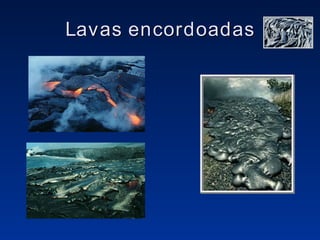 Lavas encordoadas 