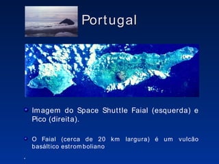 Portugal Imagem do Space Shuttle Faial (esquerda) e Pico (direita).  O Faial (cerca de 20 km largura) é um vulcão basáltico estromboliano . 