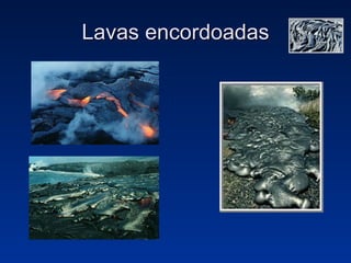 Lavas encordoadas 