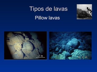 Tipos de lavas Pillow lavas 