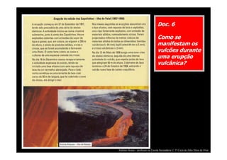 Doc. 6
Como se
manifestam os
vulcões durante
uma erupção
vulcânica?

António Sousa – professor na Escola Secundária C/ 3º Ciclo de Júlio Dinis de Ovar

 