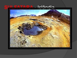 SULFATARA - Islândia
 