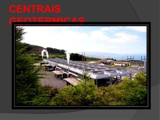 CENTRAIS
GEOTERMICAS
 