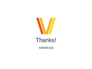 Thanks!
vulcanjs.org
 