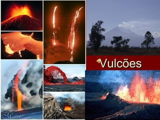 VulcõesVulcões
 