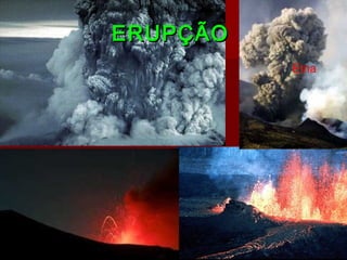 ERUPÇÃOERUPÇÃO
Etna
 