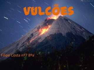 Vulcões


Filipe Costa nº7 8ºa
 
