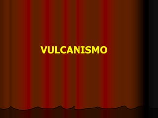 VULCANISMO