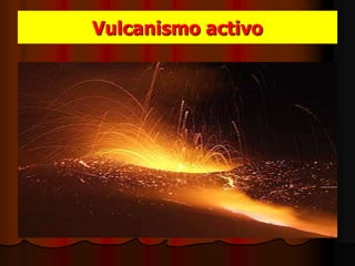 Vulcanismo activo